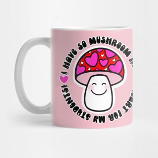 I Have So Mushroom In My Heart for My Students Mug